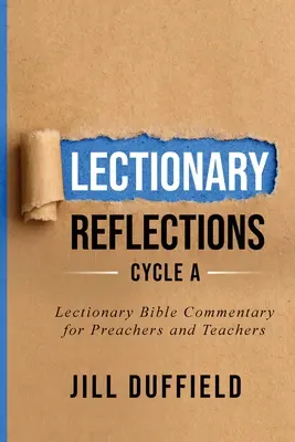 Refleksje do Lekcjonarza Cykl A: Komentarz biblijny do Lekcjonarza dla kaznodziejów i nauczycieli - Lectionary Reflections Cycle A: Lectionary Bible Commentary for Preachers and Teachers