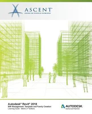 Autodesk Revit 2018 Zarządzanie BIM: Tworzenie szablonów i rodzin - Metryczne: Autoryzowany wydawca Autodesk - Autodesk Revit 2018 BIM Management: Template and Family Creation - Metric: Autodesk Authorized Publisher