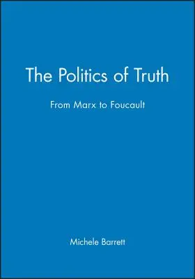 Polityka prawdy: od Marksa do Foucaulta - The Politics of Truth: From Marx to Foucault