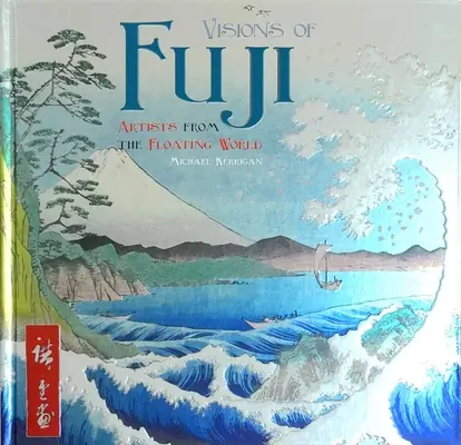 Wizje Fuji: Artyści z pływającego świata - Visions of Fuji: Artists from the Floating World