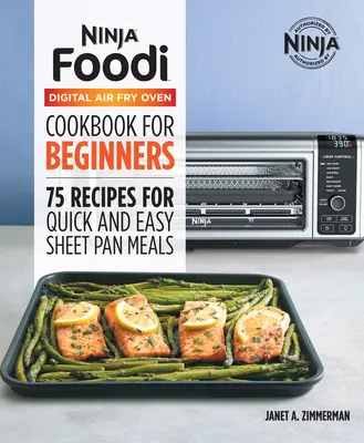 Oficjalna książka kucharska Ninja Foodi Digital Air Fry Oven: 75 przepisów na szybkie i łatwe dania z blachy - The Official Ninja Foodi Digital Air Fry Oven Cookbook: 75 Recipes for Quick and Easy Sheet Pan Meals