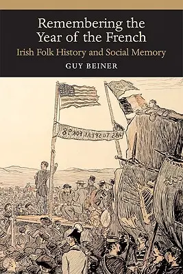 Pamiętając rok Francuzów: Irlandzka historia ludowa i pamięć społeczna - Remembering the Year of the French: Irish Folk History and Social Memory