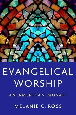 Kult ewangeliczny: Amerykańska mozaika - Evangelical Worship: An American Mosaic