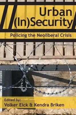 Miejskie (nie)bezpieczeństwo: Zapobieganie kryzysowi neoliberalnemu - Urban (In)Security: Policing the Neoliberal Crisis