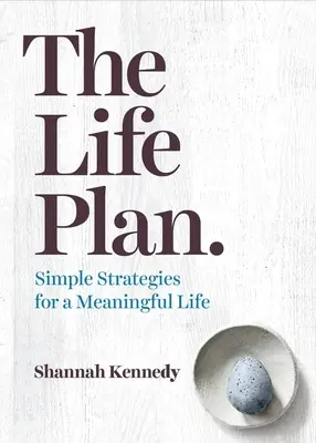 Plan na życie: Proste strategie na sensowne życie - The Life Plan: Simple Strategies for a Meaningful Life