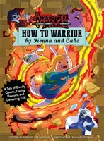 Pora na przygodę - Jak zostać wojownikiem według Fionny i Cake'a - Adventure Time - How to Warrior by Fionna and Cake