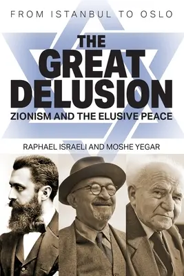 Wielkie złudzenie: Syjonizm i nieuchwytny pokój - The Great Delusion: Zionism and the Elusive Peace