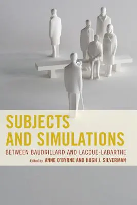 Podmioty i symulacje: Między Baudrillardem a Lacoue-Labarthem - Subjects and Simulations: Between Baudrillard and Lacoue-Labarthe