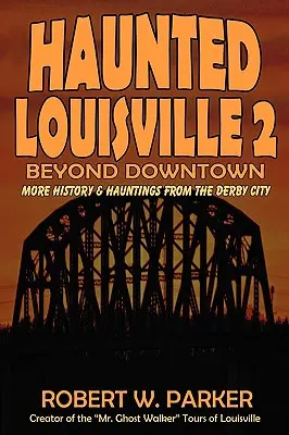 Nawiedzone Louisville 2: Poza centrum miasta - Haunted Louisville 2: Beyond Downtown