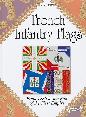 Flagi francuskiej piechoty: Od 1786 roku do końca pierwszego cesarstwa - French Infantry Flags: From 1786 to the End of the First Empire