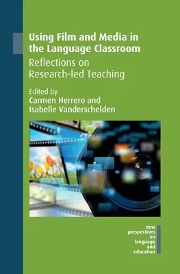 Wykorzystanie filmu i mediów w klasie językowej: Refleksje na temat nauczania opartego na badaniach - Using Film and Media in the Language Classroom: Reflections on Research-Led Teaching