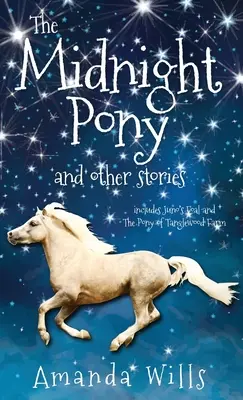 Kucyk o północy i inne opowiadania: Zawiera „Źrebię Juno” i „Kucyk z farmy Tanglewood”. - The Midnight Pony and other stories: Includes Juno's Foal and The Pony of Tanglewood Farm