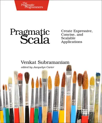 Pragmatic Scala: Tworzenie ekspresyjnych, zwięzłych i skalowalnych aplikacji - Pragmatic Scala: Create Expressive, Concise, and Scalable Applications