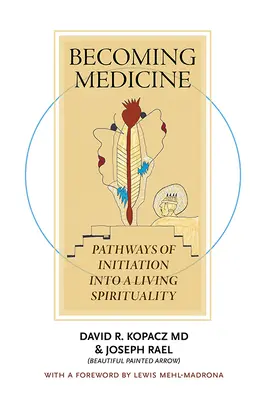 Stawanie się medycyną: Ścieżki inicjacji w żywą duchowość (wydanie czarno-białe) - Becoming Medicine: Pathways of Initiation Into a Living Spirituality (B/W Edition)