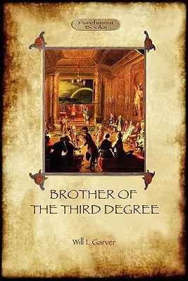 Brat trzeciego stopnia (twarda oprawa): Okultystyczna opowieść o ezoterycznej inicjacji w zachodniej tradycji tajemnej (Aziloth Books) - Brother of the Third Degree (Hardback): An Occult Tale of Esoteric Initiation in the Western Mystery Tradition (Aziloth Books)