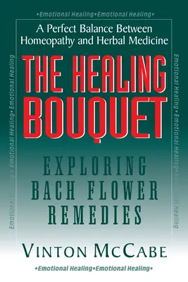 Uzdrawiający bukiet: Odkrywanie leków kwiatowych Bacha - The Healing Bouquet: Exploring Bach Flower Remedies