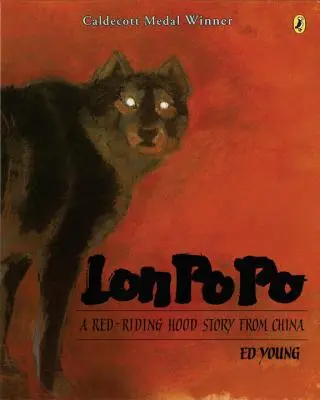 Lon Po Po: Chińska opowieść o Czerwonym Kapturku - Lon Po Po: A Red-Riding Hood Story from China