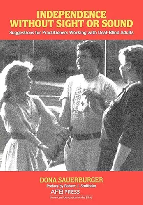 Niezależność bez wzroku i dźwięku: Sugestie dla praktyków pracujących z głuchoniewidomymi dorosłymi - Independence Without Sight or Sound: Suggestions for Practioners Working with Deaf-Blind Adults