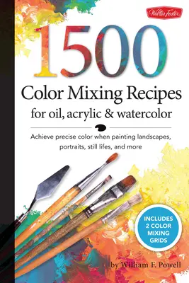 1,500 Color Mixing Recipes for Oil, Acrylic & Watercolor - Osiągnij precyzyjny kolor podczas malowania krajobrazów, portretów, martwych natur i nie tylko - 1,500 Color Mixing Recipes for Oil, Acrylic & Watercolor - Achieve precise color when painting landscapes, portraits, still lifes, and more