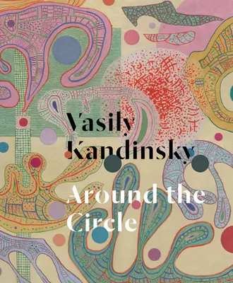 Wasilij Kandinsky: Wokół koła - Vasily Kandinsky: Around the Circle