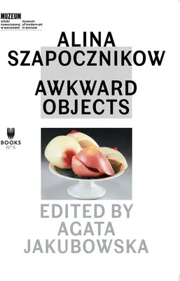 Alina Szapocznikow: Niezręczne przedmioty - Alina Szapocznikow: Awkward Objects