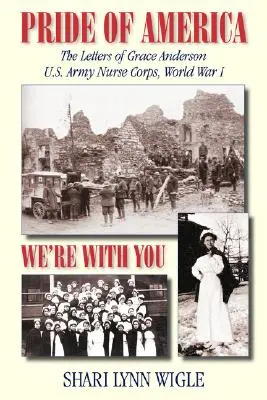 Duma Ameryki: Listy Grace Anderson z Korpusu Pielęgniarek Armii Stanów Zjednoczonych, I wojna światowa - Pride of America: The Letters of Grace Anderson U.S. Army Nurse Corps, World War I