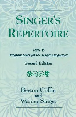 Repertuar dla śpiewaków, część V: Nuty programowe do repertuaru dla śpiewaków, wydanie drugie - The Singer's Repertoire, Part V: Program Notes for the Singer's Repertoire, Second Edition