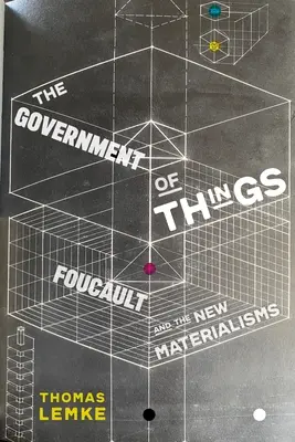 Rząd rzeczy: Foucault i nowe materializmy - The Government of Things: Foucault and the New Materialisms