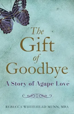 Dar pożegnania: Historia miłości Agape - The Gift of Goodbye: A Story of Agape Love