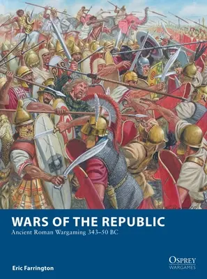 Wojny Republiki: Starożytne rzymskie gry wojenne 343-50 p.n.e. - Wars of the Republic: Ancient Roman Wargaming 343-50 BC