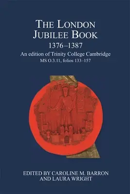 Londyńska księga jubileuszowa, 1376-1387: Edycja Trinity College Cambridge MS O.3.11, Folios 133-157 - The London Jubilee Book, 1376-1387: An Edition of Trinity College Cambridge MS O.3.11, Folios 133-157