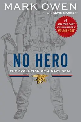 Żaden bohater: Ewolucja komandosa Navy SEAL - No Hero: The Evolution of a Navy SEAL