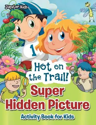 Gorąco na szlaku! Super książka z ukrytymi obrazkami dla dzieci - Hot on the Trail! Super Hidden Picture Activity Book for Kids