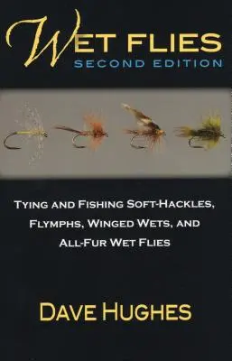 Mokre muchy: Wiązanie i łowienie miękkich much, nimf, skrzydlatych much i mokrych much z pełnym futrem - Wet Flies: Tying and Fishing Soft-Hackles, Flymphs, Winged Wets, and All-Fur Wet Flies