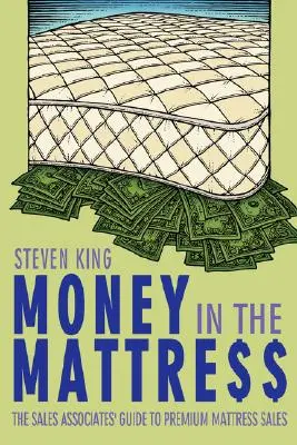 Pieniądze w materacach: Przewodnik dla sprzedawców po sprzedaży materacy premium - Money in the Mattre$$: The Sales Associates' Guide to Premium Mattress Sales