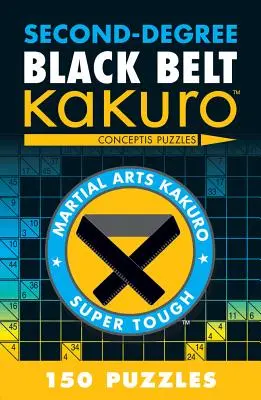 Czarny pas Kakuro drugiego stopnia: Conceptis Puzzles - Second-Degree Black Belt Kakuro: Conceptis Puzzles