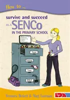 Jak przetrwać i odnieść sukces jako SENCo w szkole podstawowej - How to Survive and Succeed as a SENCo in the Primary School