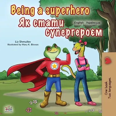 Być superbohaterem (angielsko-ukraińska dwujęzyczna książka dla dzieci) - Being a Superhero (English Ukrainian Bilingual Book for Children)