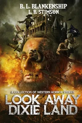 Look Away Dixie Land: zbiór zachodnich opowieści grozy - Look Away Dixie Land: a collection of Western Horror stories