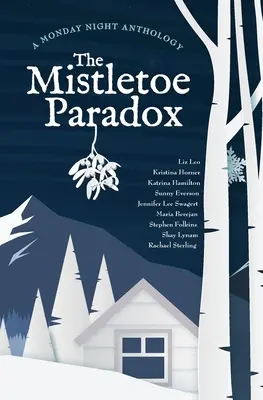 Paradoks jemioły: antologia poniedziałkowej nocy - The Mistletoe Paradox: A Monday Night Anthology