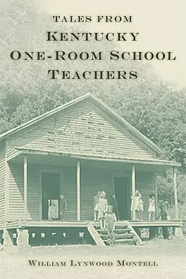 Opowieści nauczycieli szkół jednopokojowych z Kentucky - Tales from Kentucky One-Room School Teachers