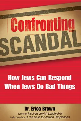 W obliczu skandalu: Jak Żydzi mogą reagować, gdy Żydzi robią złe rzeczy - Confronting Scandal: How Jews Can Respond When Jews Do Bad Things