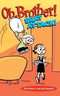 O, bracie! Brat Attack! - Oh, Brother! Brat Attack!