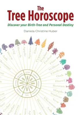 Horoskop drzewa: Odkryj swoje drzewo narodzin i osobiste przeznaczenie - The Tree Horoscope: Discover Your Birth-Tree and Personal Destiny