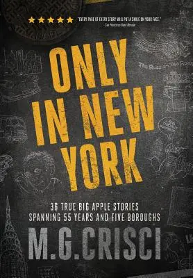 Tylko w Nowym Jorku: 36 prawdziwych historii z Wielkiego Jabłka obejmujących 55 lat i pięć dzielnic - Only in New York: 36 true Big Apple stories spanning 55 years and five boroughs