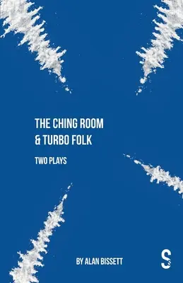 The Ching Room & Turbo Folk: Dwie sztuki Alana Bissetta - The Ching Room & Turbo Folk: Two Plays by Alan Bissett