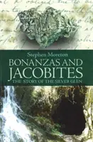 Bonanzas i jakobici - opowieść o Silver Glen - Bonanzas and Jacobites - The Story of the Silver Glen