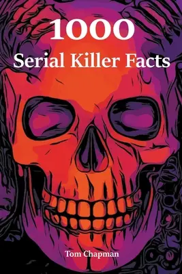 1000 faktów o seryjnych mordercach - 1000 Serial Killer Facts