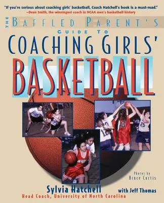 Przewodnik dla zdezorientowanych rodziców po trenowaniu koszykówki dziewcząt - The Baffled Parent's Guide to Coaching Girls' Basketball