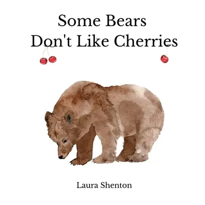 Niektóre niedźwiedzie nie lubią wiśni - Some Bears Don't Like Cherries